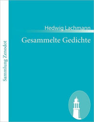 Title: Gesammelte Gedichte, Author: Hedwig Lachmann