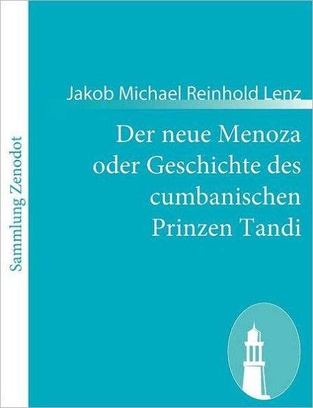 Der neue Menoza oder Geschichte des cumbanischen Prinzen Tandi: Eine Komï¿½die