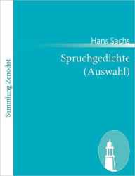 Title: Spruchgedichte (Auswahl), Author: Hans Sachs