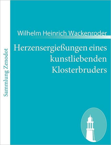 Herzensergieï¿½ungen eines kunstliebenden Klosterbruders