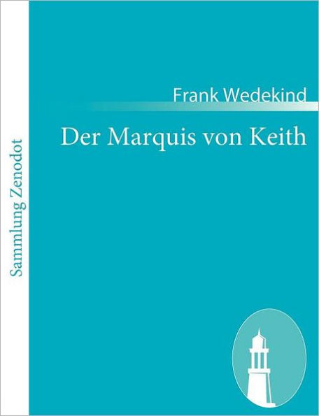 Der Marquis von Keith: Schauspiel in fï¿½nf Aufzï¿½gen