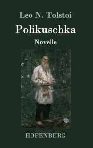 Title: Polikuschka: Novelle, Author: Leo Tolstoy