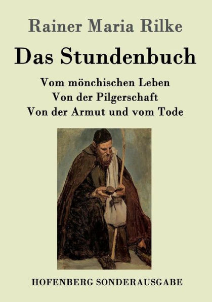 Das Stundenbuch: Vom mÃ¯Â¿Â½nchischen Leben / Von der Pilgerschaft / Von der Armut und vom Tode