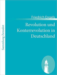 Title: Revolution und Konterrevolution in Deutschland, Author: Friedrich Engels