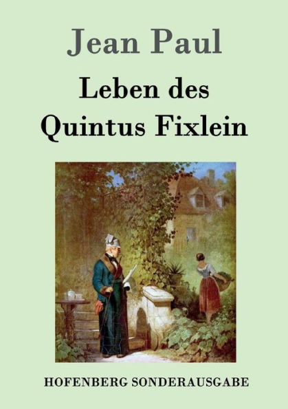 Leben des Quintus Fixlein: aus fünfzehn Zettelkästen gezogen; nebst einem Mußteil und einigen Jus de tablette