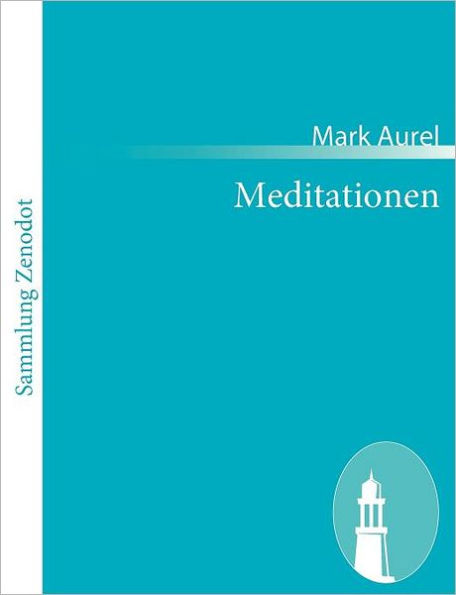 Meditationen: (Tï¿½n eis heauton biblia)