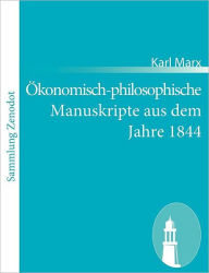 Title: ï¿½konomisch-philosophische Manuskripte aus dem Jahre 1844, Author: Karl Marx