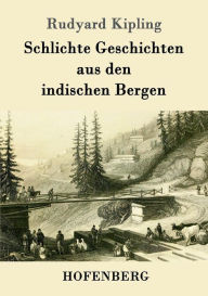 Title: Schlichte Geschichten aus den indischen Bergen, Author: Rudyard Kipling