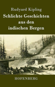 Title: Schlichte Geschichten aus den indischen Bergen, Author: Rudyard Kipling