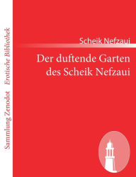 Title: Der duftende Garten des Scheik Nefzaui, Author: Scheik Nefzaui