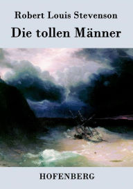 Title: Die tollen Männer, Author: Robert Louis Stevenson