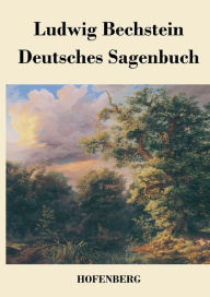 Title: Deutsches Sagenbuch, Author: Ludwig Bechstein