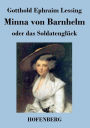 Minna von Barnhelm, oder das Soldatenglück: Ein Lustspiel in fünf Aufzügen