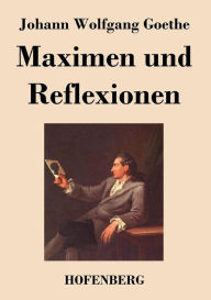 Title: Maximen und Reflexionen, Author: Johann Wolfgang Goethe