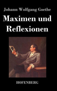Title: Maximen und Reflexionen, Author: Johann Wolfgang Goethe