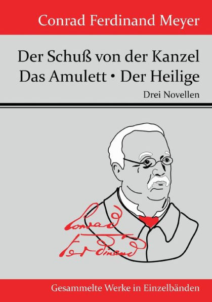 Der Schuï¿½ von der Kanzel / Das Amulett / Der Heilige: Drei Novellen