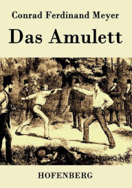 Title: Das Amulett, Author: Conrad Ferdinand Meyer