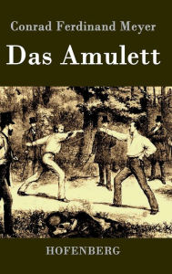 Title: Das Amulett, Author: Conrad Ferdinand Meyer