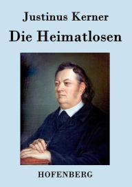 Title: Die Heimatlosen, Author: Justinus Kerner