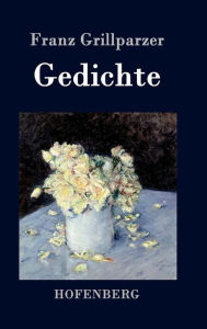 Title: Gedichte, Author: Franz Grillparzer