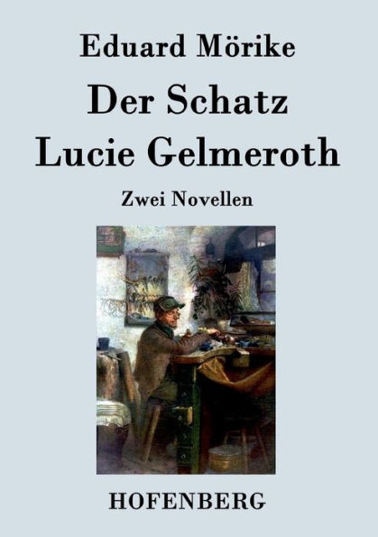 Der Schatz / Lucie Gelmeroth: Zwei Novellen