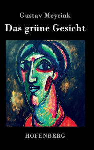 Title: Das grüne Gesicht: Roman, Author: Gustav Meyrink