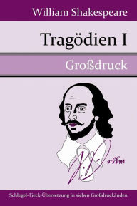 Title: Tragï¿½dien I (Groï¿½druck), Author: William Shakespeare