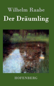 Title: Der Dräumling, Author: Wilhelm Raabe