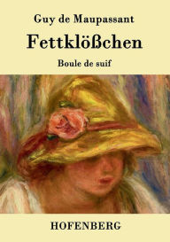 Title: Fettklößchen: Boule de suif Novelle, Author: Guy de Maupassant