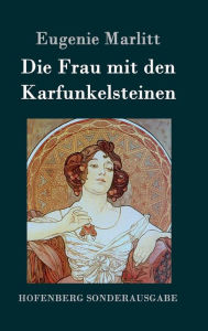Title: Die Frau mit den Karfunkelsteinen, Author: Eugenie Marlitt