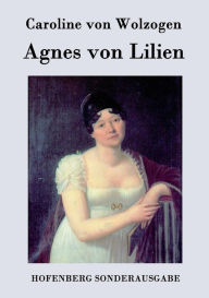 Title: Agnes von Lilien, Author: Caroline von Wolzogen