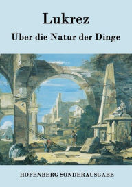 Title: Über die Natur der Dinge, Author: Lukrez