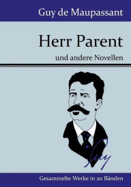 Title: Herr Parent: und andere Novellen, Author: Guy de Maupassant