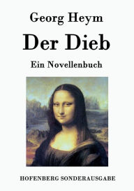 Title: Der Dieb: Ein Novellenbuch, Author: Georg Heym