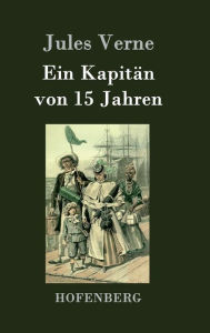 Title: Ein Kapitän von 15 Jahren, Author: Jules Verne