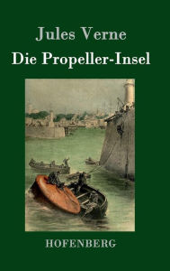 Title: Die Propeller-Insel, Author: Jules Verne