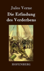 Title: Die Erfindung des Verderbens, Author: Jules Verne