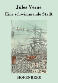 Title: Eine schwimmende Stadt, Author: Jules Verne