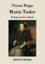 Maria Tudor: Drama in drei Akten