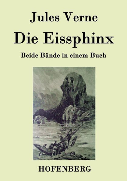 Die Eissphinx: Beide Bände einem Buch