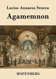 Title: Agamemnon, Author: Lucius Annaeus Seneca