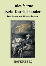 Title: Kein Durcheinander: Der Schuss am Kilimandscharo, Author: Jules Verne