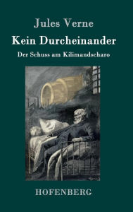 Title: Kein Durcheinander: Der Schuss am Kilimandscharo, Author: Jules Verne