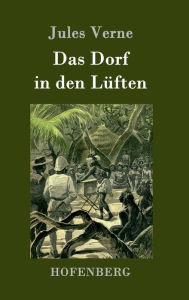 Title: Das Dorf in den Lï¿½ften, Author: Jules Verne