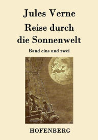 Title: Reise durch die Sonnenwelt: Band eins und zwei, Author: Jules Verne