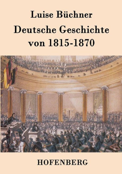 Deutsche Geschichte von 1815-1870: Zwanzig Vorträge, gehalten in dem Alice-Lyceum zu Darmstadt