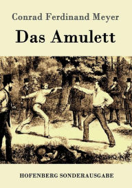 Title: Das Amulett, Author: Conrad Ferdinand Meyer