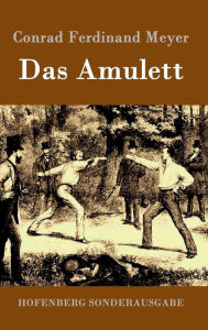 Title: Das Amulett, Author: Conrad Ferdinand Meyer