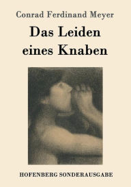 Title: Das Leiden eines Knaben, Author: Conrad Ferdinand Meyer