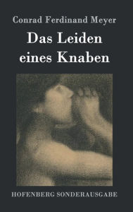 Title: Das Leiden eines Knaben, Author: Conrad Ferdinand Meyer